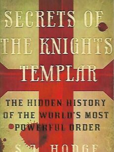 Secrets of the Knights Templar - The Hidden History of the World´s Most Powerful Order