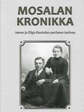 Mosalan kronikka - Janne ja Olga Kentalan perheen tarinaa