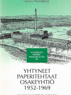 Vuosisata paperiteollisuutta 3 - Yhtyneet Paperitehtaat Osakeyhtiö 1952-1969