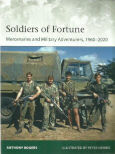 Soldiers of Fortune - Mercenaries and Military Adventures, 1960-2020