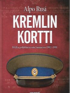 Kremlin kortti - KGB:n poliittinen sota Suomessa 1982-1991