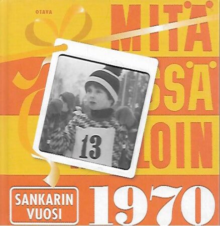 Mitä missä milloin 1970 - sankarin vuosi