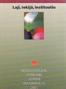 Laji, tekijä, instituutio - kirjallisuudentutkijain seuran vuosikirja 56, 2003