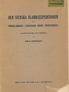 Den svenska Ålandsexpeditionen och förhållandena i Stockholm under frihetskriget - Anteckningar och referat