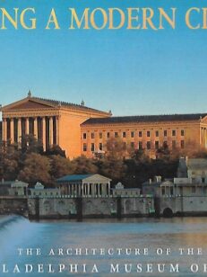 Making a Modern Classic - The Architecture of the Philadelphia Museum of Art