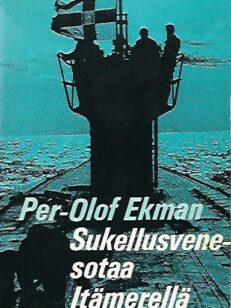 Sukellusvenesotaa Itämerellä - Sukellusveneiden kehitys ja käyttö maailmansodissa