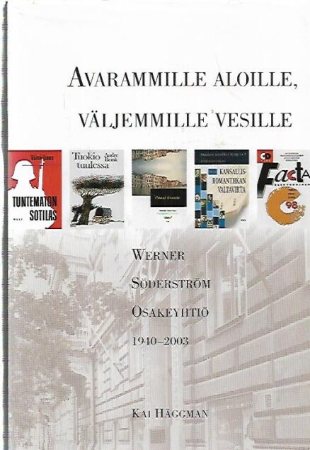 Avarammille aloille, väljemmille vesille - Werner Söderström Osakeyhtiö 1940-2003