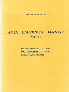 Acta Lapponica Fenniae N.0 14 - Kultasymposiumi 12.-13.8.1987 - Goldsymposium 12.-13.8.1987