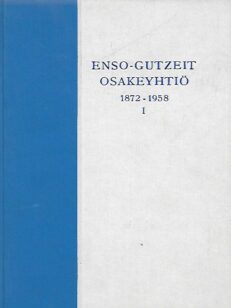 Enso-Gutzeit osakeyhtiö 1872-1958 I 1