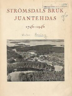 Strömsdals bruk - Juantehdas - 1746-1946 [Juankoski]