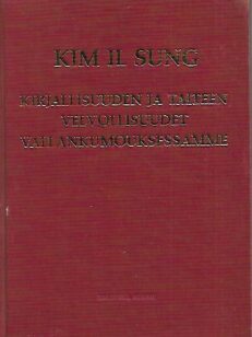 Kim Il Sung : Kirjallisuuden ja taiteen velvollisuudet vallankumouksessamme