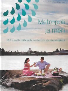 Metropoli ja meri - 100 vuotta jätevedenpuhdistusta Helsingissä