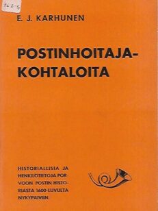 Postinhoitajakohtaloita - Porvoon postinhoitajat 1638-1933 = Postförvaltareöden - Postförvaltare i Borgå 1638-1933