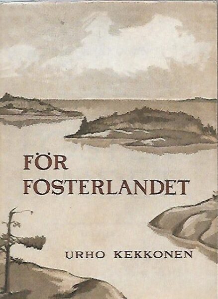 För Fosterlandet - Urho Kekkonen Tal och artiklar 1938-1955