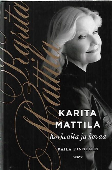 Karita Mattila - Korkealta ja kovaa