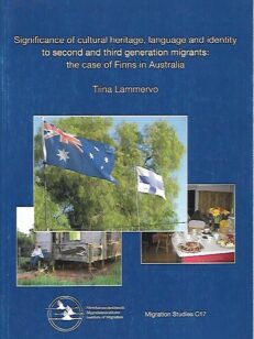 Significance of cultural heritage, language and identity to second and third generation migrants : the case of Finns in Australia