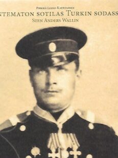 Tuntematon sotilas Turkin sodassa – Sotamies S.A. Wallinin elämänvaiheet