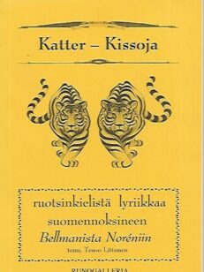 Katter - Kissoja - Ruotsinkielistä lyriikkaa suomennoksineen Bellmanista Noréniin