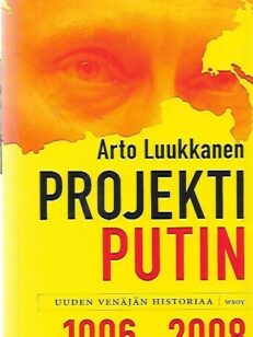 Projekti Putin - uuden Venäjän historiaa 1996-2008