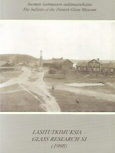 Lasitutkimuksia - Glass Research XI - 1998 : Lisälehtiä Johannislundin lasitehtaan historiaan - Lasitehtaan kulttuurihistoria 1813-1960