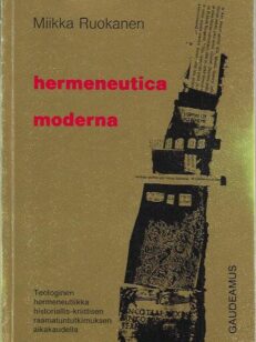 Hermeneutica moderna - Teologinen hermeneutiikka historiallis-kriittisen raamatuntutkimuksen aikakaudella
