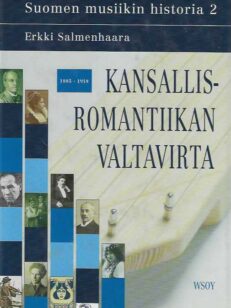 Kansallisromantiikan valtavirta 1885-1918 Suomen musiikin historia 2