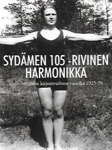 Sydämen 105-rivinen harmonikka - Unto Seppäsen kirjeenvaihtoa vuosilta 1925-38