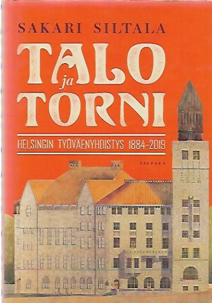Talo ja torni - Helsingin Työväenyhdistys 1884-2019