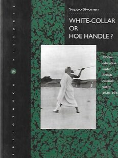 White-Collar or Hoe Handle? - African education under British colonial policy 1920-1945
