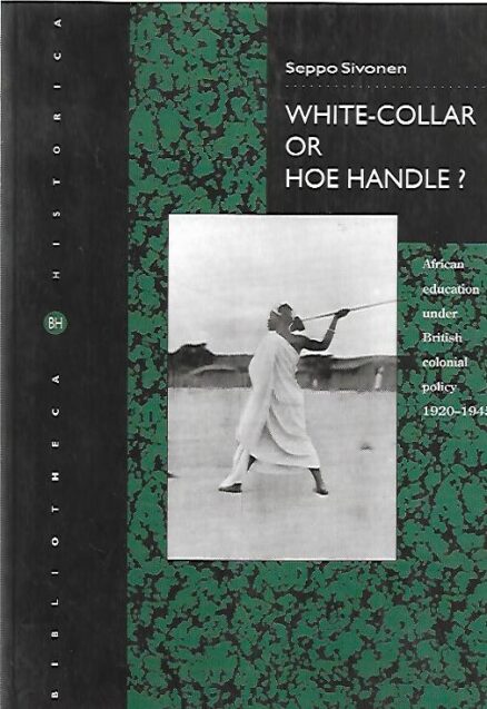 White-Collar or Hoe Handle? - African education under British colonial policy 1920-1945