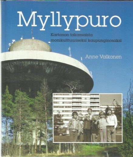 Myllypuro - Kartanon takamaista monikulttuuriseksi kaupunginosaksi