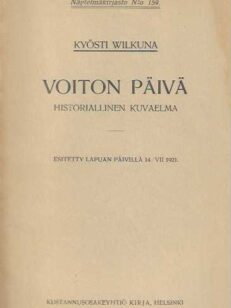 Voiton päivä Historiallinen kuvaelma Esitetty Lapuan päivillä 14/VII 1921