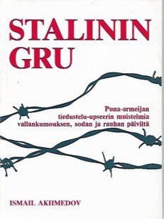 Stalinin GRU - Puna-armeijan tiedustelu-upseerin muistelmia vallankumouksen, sodan ja rauhan päiviltä