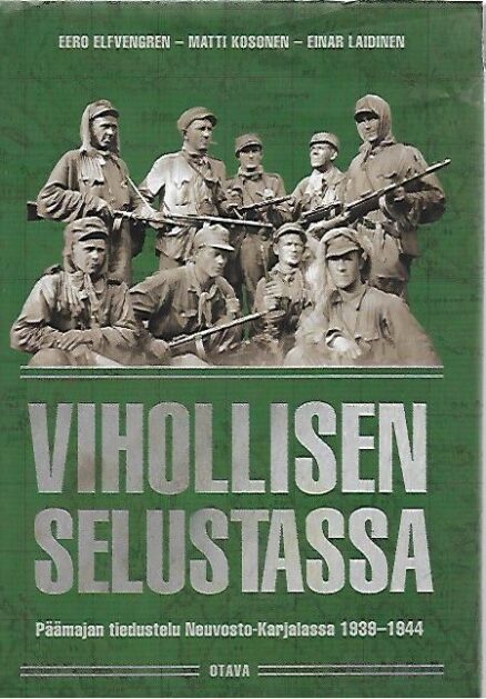 Vihollisen selustassa - Päämajan tiedustelu Neuvosto-Karjalassa 1939-1944