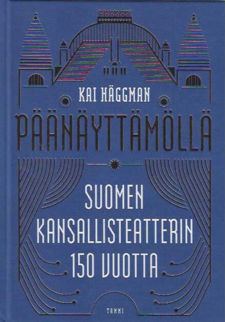 Päänäyttämöllä Suomen Kansallisteatterin 150 vuotta