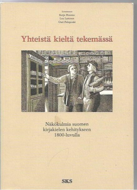 Yhteistä kieltä tekemässä - Nökäkulmia suomen kirjakielen kehitykseen 1800-luvulla