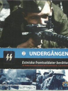 Undergången - Estniska frontsoldater berättar - 20. Waffen-Grenadier-Division der SS (estnische Nr. 1) på östfronten