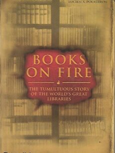 Books On Fire - The Tumultuous Story of the World´s Great Libraries