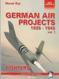 German Air Projects 1935-1945 vol. 1 Fighters