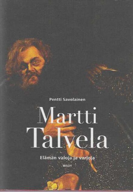 Martti Talvela Elämän valoja ja varjoja