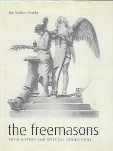 The Freemasons - Their History and Mystical Connections