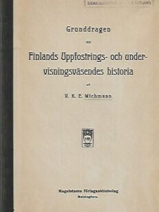 Grunddragen till Finlands Uppfostrings-och undervisningsväsendes historia
