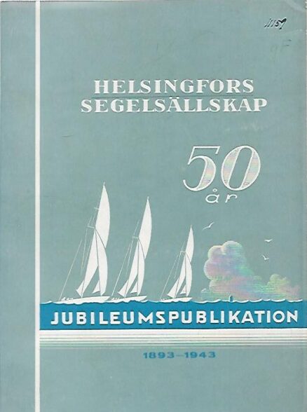 Helsingfors segelsällskap 50 år 1893-1943