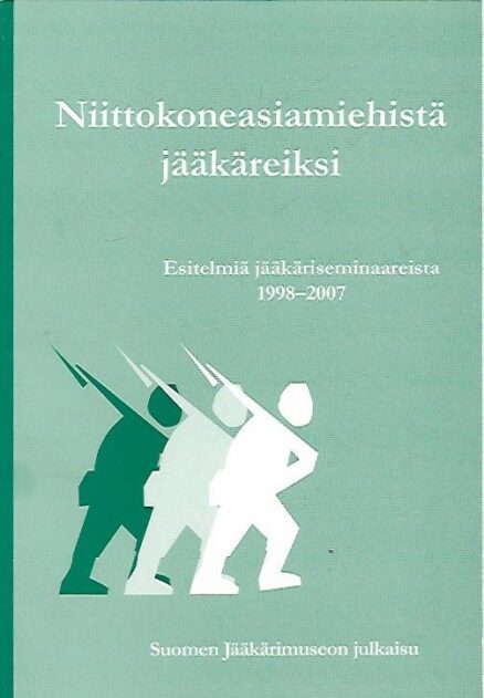Niittokoneasiamiehistä jääkäreiksi - Esitelmiä jääkäriseminaareista 1998-2007