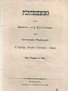 Förteckning öfver Embets- och Tjenstemän samt närvarande Studerande vid Kejserliga Alexanders-Universitetet i Finland - Höst-Termin år 1858