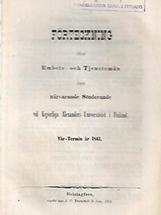 Förteckning öfver Embets- och Tjenstemän samt närvarande Studerande vid Kejserliga Alexanders-Universitetet i Finland - Vår-Termin år 1861
