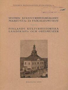 Suomen kulttuurihistorialliset maakunta- ja paikallismuseot - Finlands kulturhistoriska landskaps- och ortsmuseer