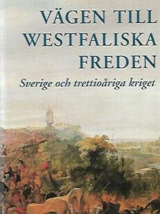 Vägen till westfaliska freden - Sverige och trettioåriga kriget