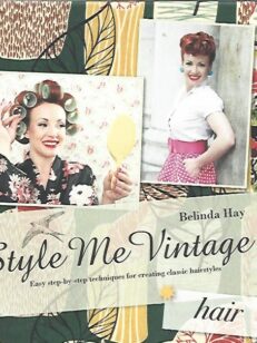 Style Me Vintage - Easy step-by-step techniques for creating classic hairstyles