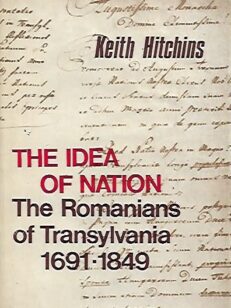 The Idea of Nation - The Romanians of Transylvania 1691-1849